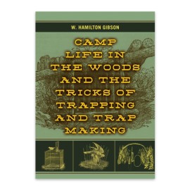 Camp Life In The Woods And The Tricks Of Trapping Handbook