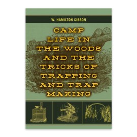 Camp Life In The Woods And The Tricks Of Trapping Handbook