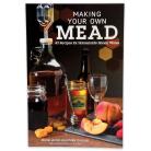 Making Your Own Mead 43 Recipes Homemade Honey Wines